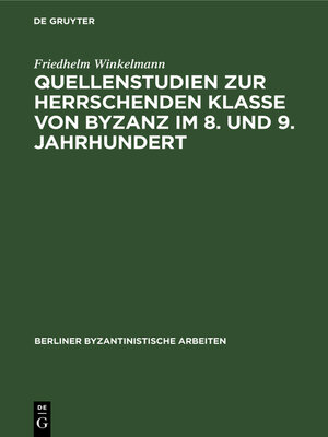 cover image of Quellenstudien zur Herrschenden Klasse von Byzanz im 8. und 9. Jahrhundert